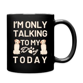 Je ne parle qu'à mon chien aujourd'hui - Mug uni - noir - Droite