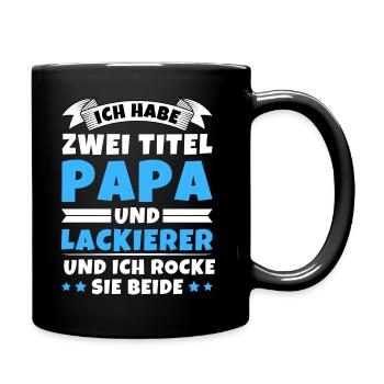 Ich habe 2 Titel Papa und Lackierer - Tasse einfarbig - Schwarz - Rechts