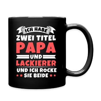 Ich habe 2 Titel Papa und Lackierer - Tasse einfarbig - Schwarz - Rechts