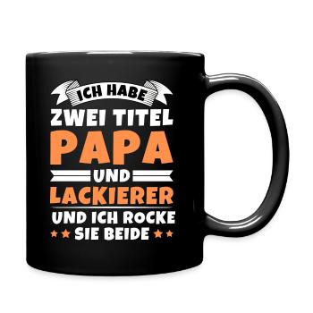 Ich habe 2 Titel Papa und Lackierer - Tasse einfarbig - Schwarz - Rechts