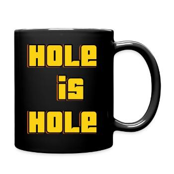 Hole is Hole - Tasse einfarbig - Schwarz - Rechts