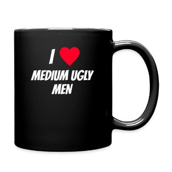 I love medium ugly men - Tasse einfarbig - Schwarz - Rechts