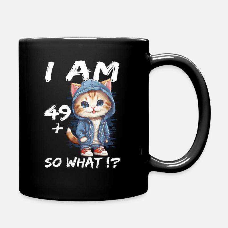 I am 49+ So What - Full Colour Mug - black