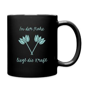 In der Ruhe liegt die Kraft - Tasse einfarbig - Schwarz - Rechts