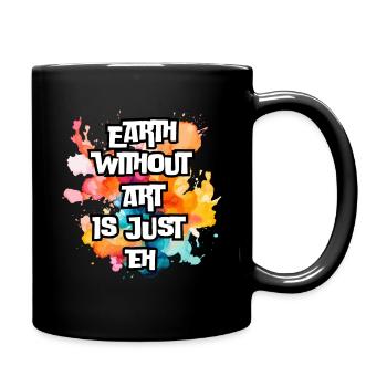 La Terre sans art est juste eh - Mug uni - noir - Droite