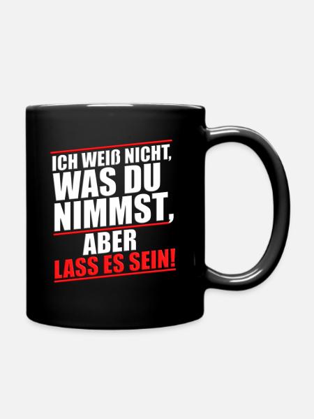 Shirt Cool Spruch weiß nicht was du nimmst lass es - Tasse einfarbig - Schwarz