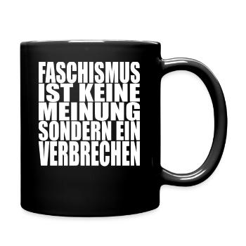 Faschismus is keine Meinung sondern ein Verbrechen - Tasse einfarbig - Schwarz - Rechts