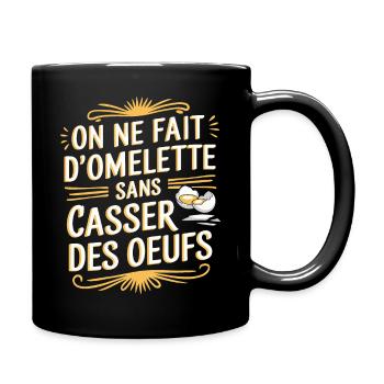 On ne fait pas d'omelette sans casser des œufs - Mug uni - noir - Droite
