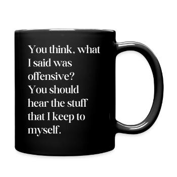 You think what I said was offensive - Full Colour Mug - black - Right