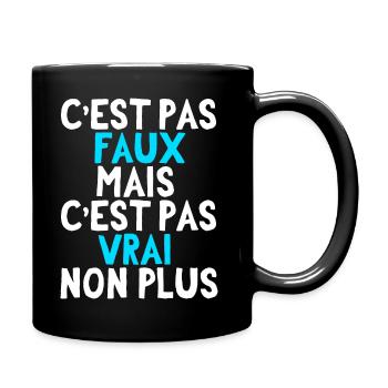 C'est par faux mais c'est pas vrai non plus - Mug uni - noir - Droite