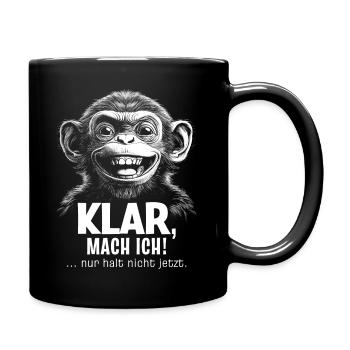 Klar, mach ich! ... nur halt nicht jetzt. Affe - Tasse einfarbig - Schwarz - Rechts