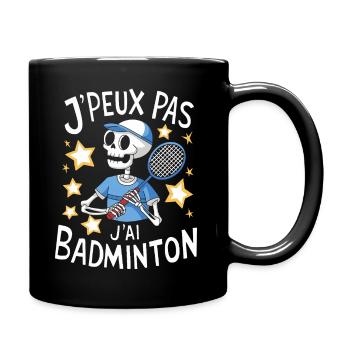 J'peux pas j'ai Badminton - Mug uni - noir - Droite