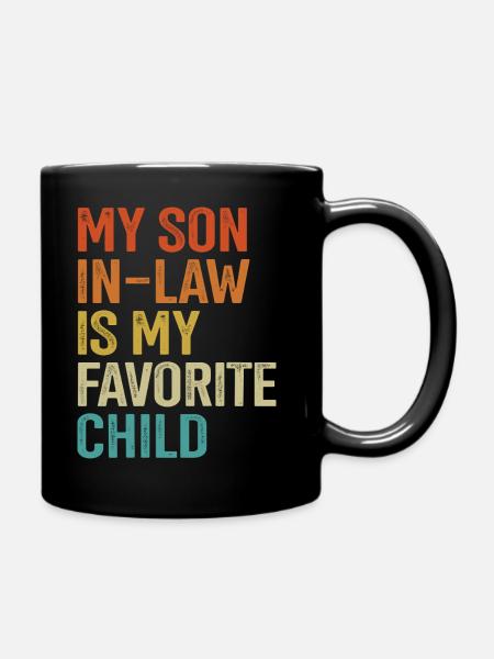 My Son In Law Is My Favorite Child Funny Famil - Full Colour Mug - black