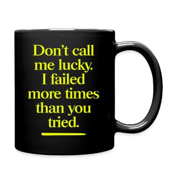 Don’t Call Me Lucky – Cooler Motivationsspruch - Tasse einfarbig - Schwarz - Rechts