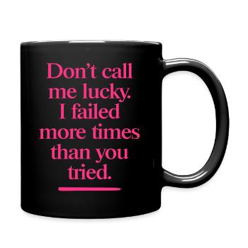 Don’t Call Me Lucky – Cooler Motivationsspruch - Tasse einfarbig - Schwarz - Rechts