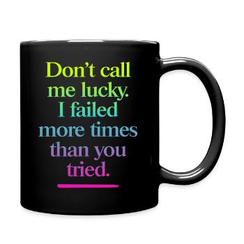 Don’t Call Me Lucky – Cooler Motivationsspruch - Tasse einfarbig - Schwarz - Rechts