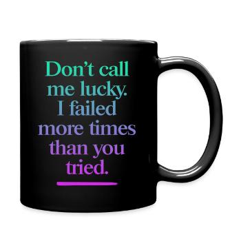 Don’t Call Me Lucky – Cooler Motivationsspruch - Tasse einfarbig - Schwarz - Rechts