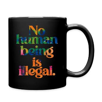 no human is illegal - The Original - Tasse einfarbig - Schwarz - Rechts