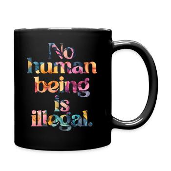 no human is illegal - The Original - Tasse einfarbig - Schwarz - Rechts