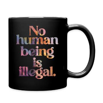 no human is illegal - The Original - Full Colour Mug - black - Right