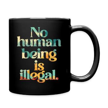 no human is illegal - The Original - Tasse einfarbig - Schwarz - Rechts