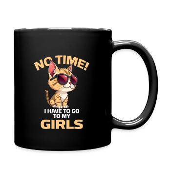 Katze Spruch - No Time I have to go to my girls - Tasse einfarbig - Schwarz - Rechts