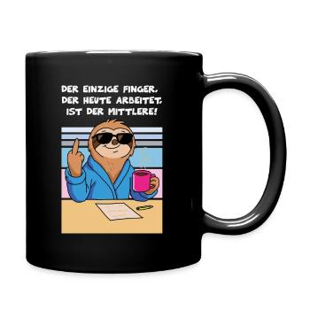 Der einzige Finger, der heute arbeitet, ist der - Tasse einfarbig - Schwarz - Rechts
