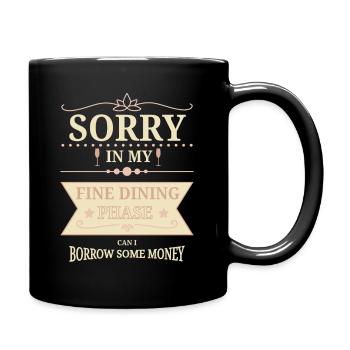 Sorry In Fine Dining Phase Humor Design - Full Colour Mug - black - Right
