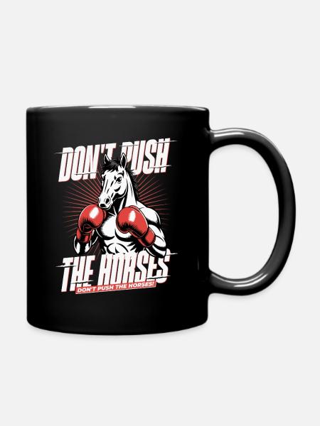 Ne poussez pas les chevaux – Dicton légendaire de la boxe - Mug uni - noir