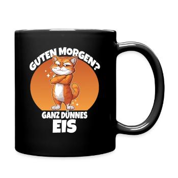 Guten Morgen? Ganz Dünnes Eis - Tasse einfarbig - Schwarz - Rechts
