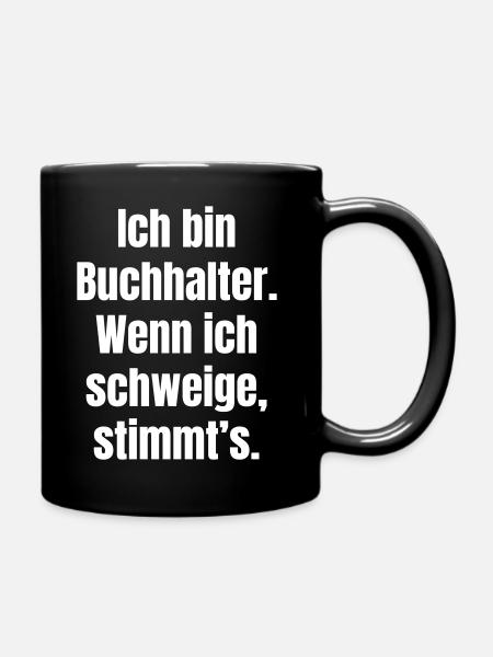 Ich bin Buchhalter Spruch Shirt - Tasse einfarbig - Schwarz