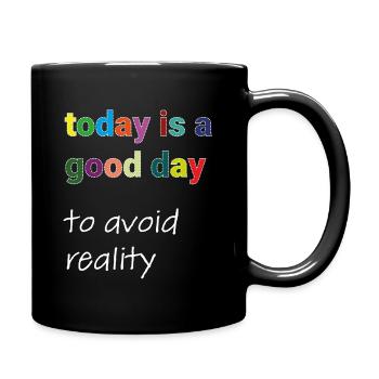 Today Is A Good Day to avoid reality Typo Motiv - Tasse einfarbig - Schwarz - Rechts