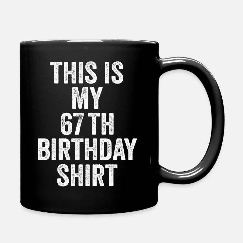 67. Geburtstag 67. Geburtstagsgeschenk - 67. Geburtstagsgeschenk - Tasse einfarbig - Schwarz