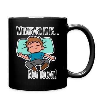 No matter what it is about - not today! - Full Colour Mug - black - Right