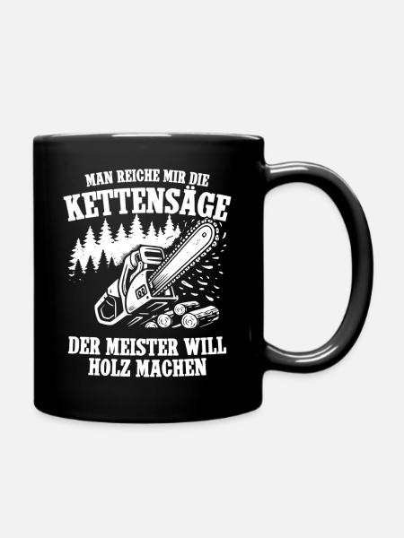 Man reiche mir die Kettensägen - Tasse einfarbig - Schwarz