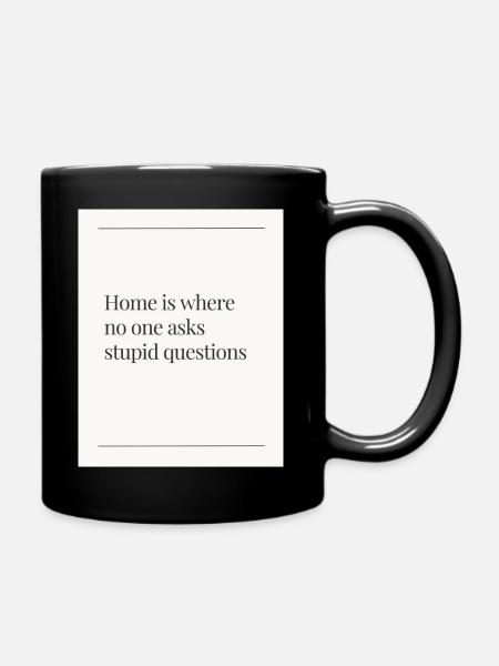 Zuhause Keine Fragen - Tasse einfarbig - Schwarz