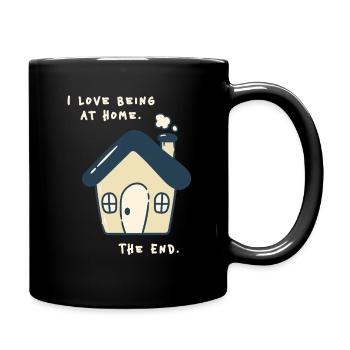 I love being at home – Funny Anti Social Saying - Full Colour Mug - black - Right