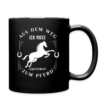 Aus dem Weg Ich Muss Zum Pferd - Tasse einfarbig - Schwarz - Rechts
