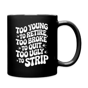 Too Young To Retire Saying - Full Colour Mug - black - Right