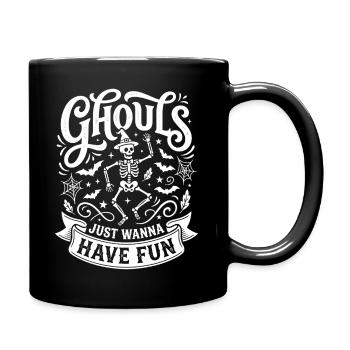 Ghouls Just Wanna Have Fun Halloween Humor - Tasse einfarbig - Schwarz - Rechts