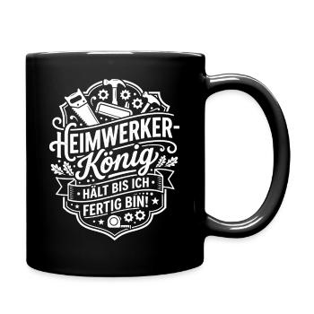 Heimwerker König – Bis Fertig Bin - Tasse einfarbig - Schwarz - Rechts