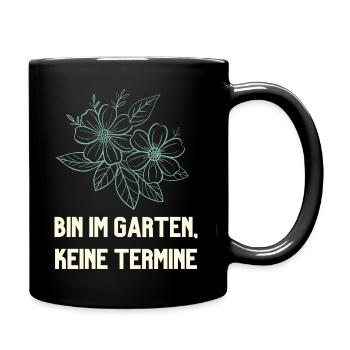 Bin im Garten keine Termine Gärtner Design - Tasse einfarbig - Schwarz - Rechts