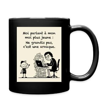 Grandir Est Une Arnaque Humour - Tasse einfarbig - Schwarz - Rechts