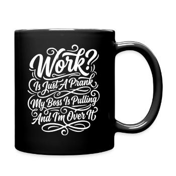 Work Is Just A Prank - Tasse einfarbig - Schwarz - Rechts