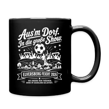 Aus’m Dorf. In die große Show. - Tasse einfarbig - Schwarz - Rechts