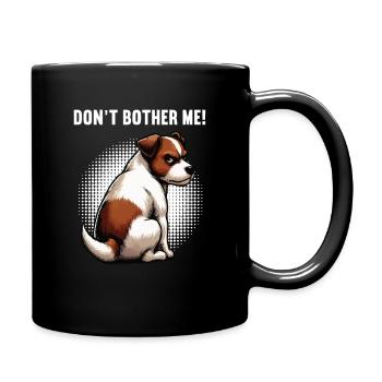 Don't Bother Me Jack Russel terrier Jacky Jackys - Tasse einfarbig - Schwarz - Rechts