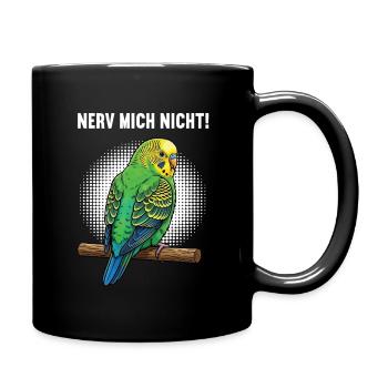 Nerv Mich Nicht Wellensittich Wellensittichhalter - Tasse einfarbig - Schwarz - Rechts