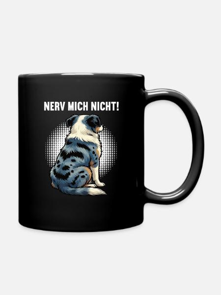 Nerv Mich Nicht Australian Shepherd Aussie Aussies - Tasse einfarbig - Schwarz