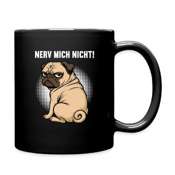 Nerv Mich Nicht Mops Möpse Mopsbesitzer Mopshalter - Tasse einfarbig - Schwarz - Rechts