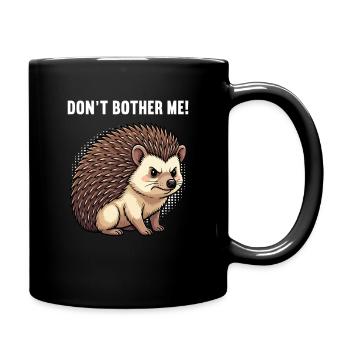 Don't Bother Me Igel Igelliebhaber Igelfan Stachel - Tasse einfarbig - Schwarz - Rechts